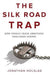 The Silk Road Trap How ChinaS Trade Ambitions Challenge Europ: How China's Trade Ambitions Challenge Europe by Holslag