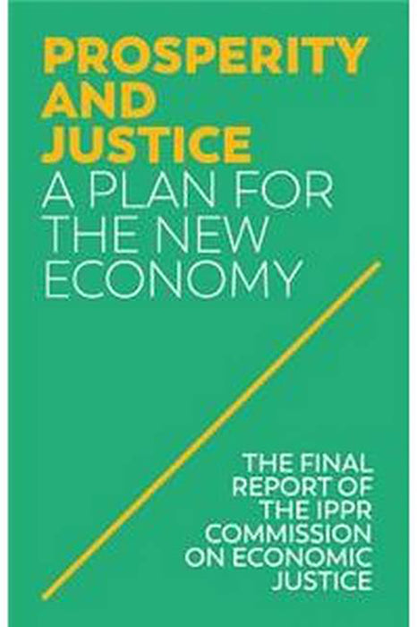 Prosperity And Justice: A Plan For The New Economy