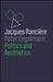 Politics and Aesthetics by Jacques Ranciere