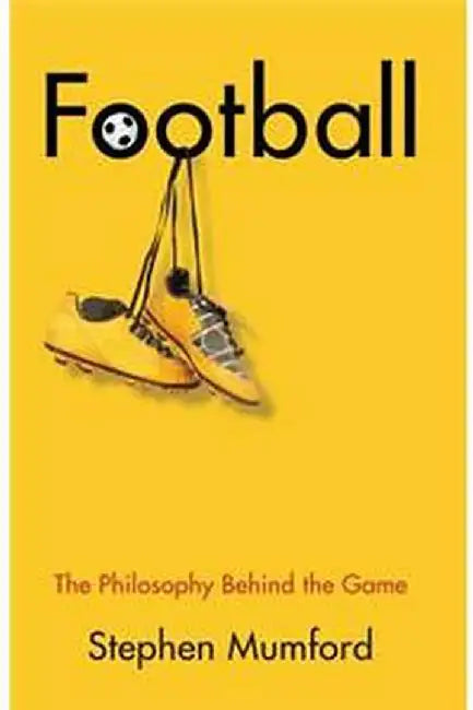 Football The Philosophy Behind The Game by Mumford
