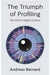 The Triumph of Profiling: The Self in Digital Culture by Andreas Bernard