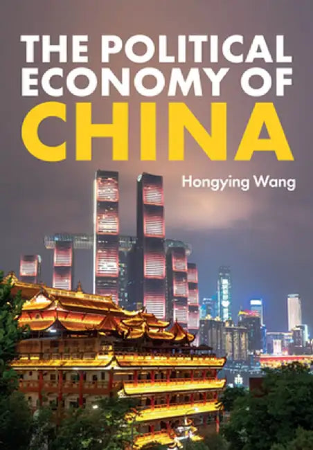 The Political Economy of China by Hongying Wang