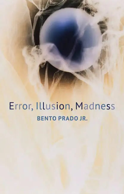 Error, Illusion, Madness by Bento Prado Jr