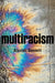 Multiracism: Rethinking Racism in Global Context by Alastair Bonnett