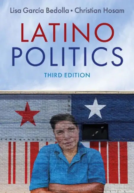 Latino Politics, 3rd Edition by Lisa Garc?a Bedolla, Christian Hosam