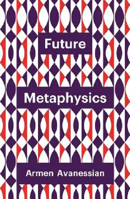 Future Metaphysics by Armen Avanessian