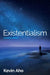 Existentialism by Kevin Aho