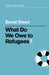 What Do We Owe to Refugees? by David Owen