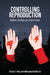 Controlling Reproduction: Women, Society, and State Power by Nancy E. Riley