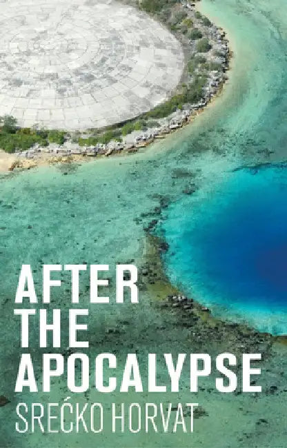 After the Apocalypse by Srecko Horvat