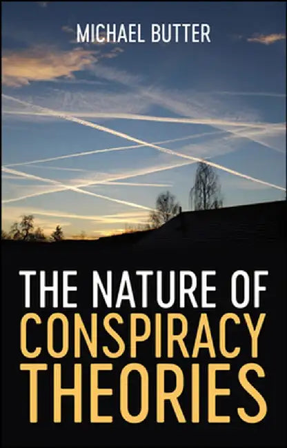 The Nature of Conspiracy Theories by Michael Butter