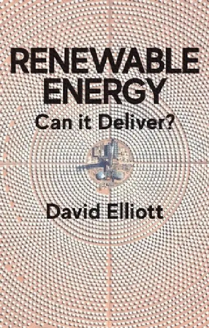 Renewable Energy: Can It Deliver? by David Elliott