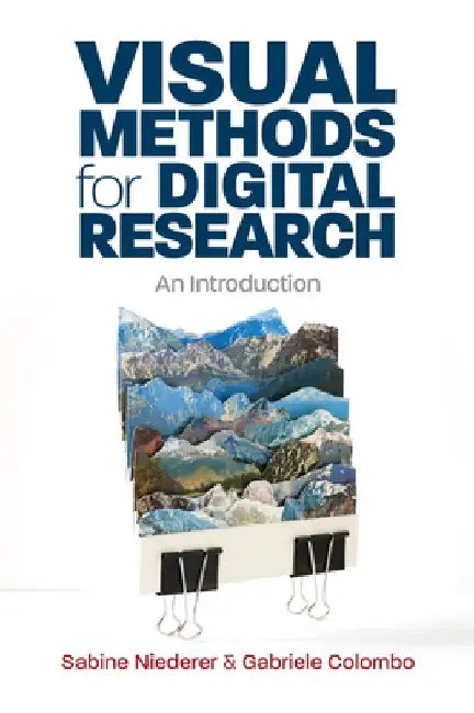 Visual Methods for Digital Research: An Introduction by Sabine Niederer