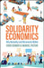 Solidarity Economics: Why Mutuality and Movements Matter by Manuel Pastor