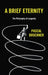 A Brief Eternity: The Philosophy of Longevity by Pascal Bruckner