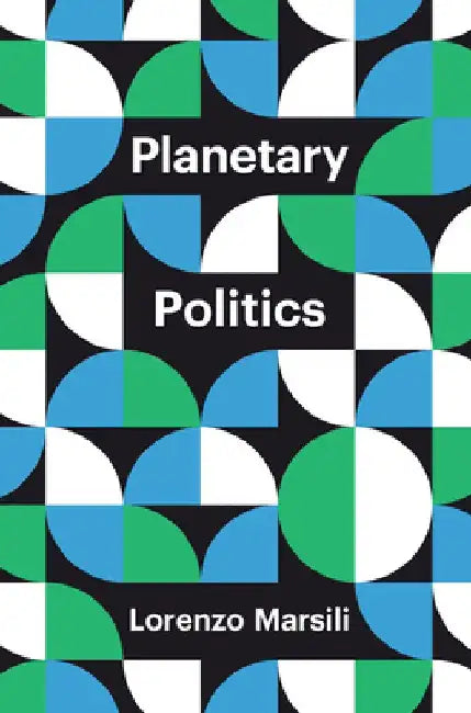 Planetary Politics: A Manifesto by Lorenzo Marsili