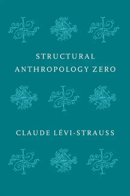 Structural Anthropology Zero by Claude Levi-Strauss