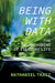 Being with Data: The Dashboarding of Everyday Life by Nathaniel Tkacz