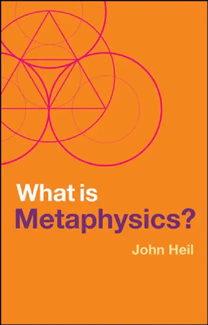 What Is Metaphysics? by John Heil