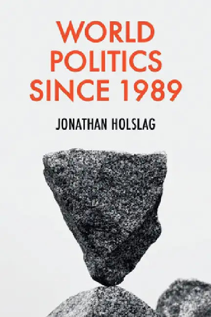 World Politics Since 1989 by Jonathan Holslag