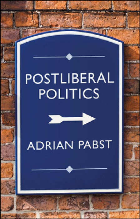 The Post-Liberal Moment: Manifesto for a Post-Pandemic Politics