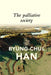 The Palliative Society: Pain Today by Byung-Chul Han
