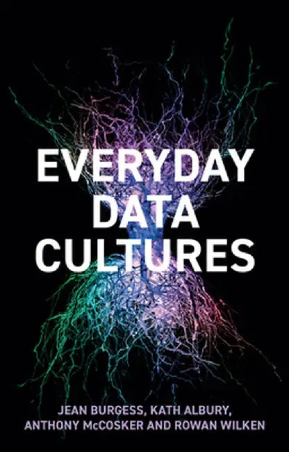 Everyday Data Cultures by Jean Burgess