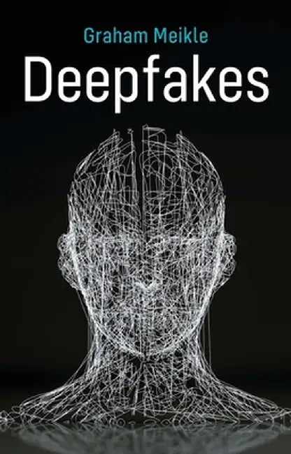 Deepfakes by Graham Meikle