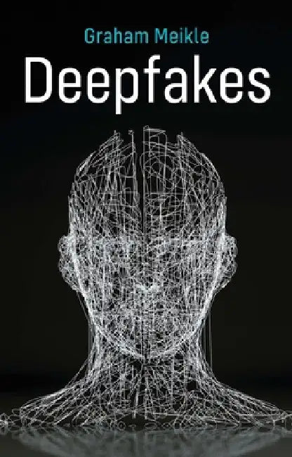 Deepfakes by Graham Meikle