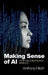 Making Sense of AI: Our Algorithmic World by Anthony Elliott