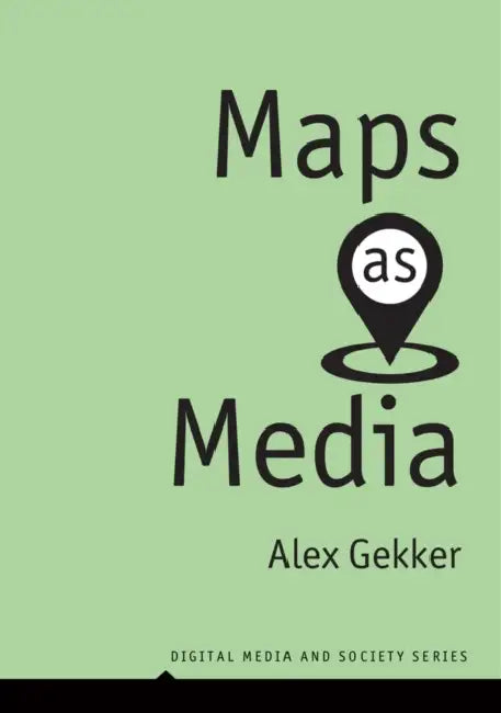 Maps as Media by Alex Gekker