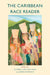 The Caribbean Race Reader: From Colonialism To Anticolonial Thought by COLLIS-BUTHELEZ