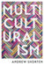 Multiculturalism: The Political Theory of Diversity Today by Andrew Shorten