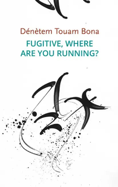 Fugitive, Where Are You Running? by Touam Bona