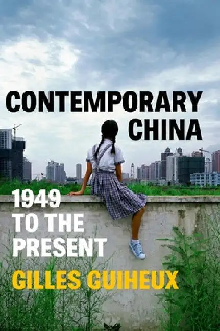 Contemporary China: 1949 to the Present by Gilles Guiheux