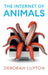 The Internet of Animals: Human-Animals Relationships in the Digital Age by Deborah Lupton