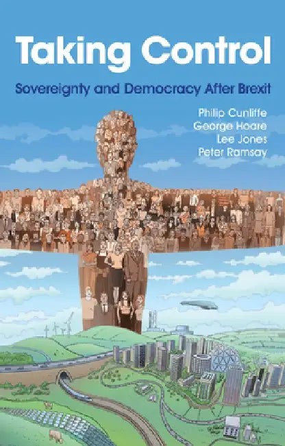 Taking Control: Sovereignty and Democracy After Brexit by Lee Jones