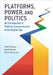 Platforms, Power, and Politics: An Introduction to Political Communication in the Digital Age by Ulrike Klinger