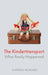 The Kindertransport: What Really Happened by Andrea Hammel