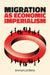 Migration as Economic Imperialism: How International Labour Mobility Undermines Economic Development in Poor Countries by Immanuel Ness