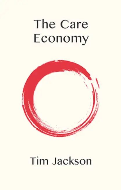 The Care Economy by Tim Jackson