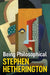 Being Philosophical: An Introduction to Philosophy and Its Methods by Stephen Hetherington
