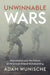 Unwinnable Wars: Afghanistan and the Future of American Armed Statebuilding by Wunische, Adam