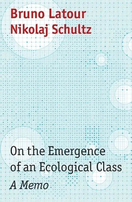 On the Emergence of an Ecological Class: A Memo by Nikolaj Schultz