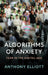 Algorithms of Anxiety: Fear in the Digital Age by Anthony Elliott