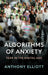 Algorithms Of Anxiety: Fear In The Digital Age by ELLIOTT
