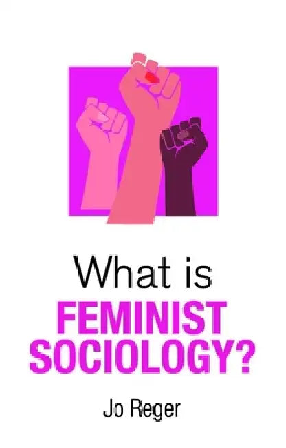 What Is Feminist Sociology? by Jo Reger