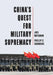 China's Quest for Military Supremacy by Joel Wuthnow