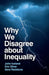 Why We Disagree About Inequality: Social Justice Vs. Social Order by Iceland, John