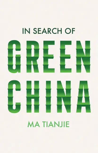 In Search of Green China by Tianjie Ma